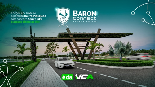VCA Construtora chega a Juazeiro e lança Baron Connect, o primeiro bairro planejado com conceito Smart City e acesso direto ao rio!